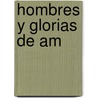 Hombres Y Glorias De Am by Enrique Pieyro