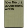 How the U.S. Government Works door Syl Sobel