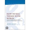 How to Kill Things with Words door McCabe David R