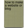 How to Make a Website or Blog door Mike Omar