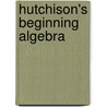Hutchison's Beginning Algebra door Stefan Baratto