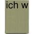 Ich w