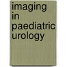 Imaging in Paediatric Urology door W. Becker