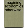 Imagining Economics Otherwise door Nitasha Kaul