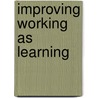 Improving Working as Learning by Alison Fuller