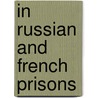 In Russian and French Prisons door Petr Alekseevich Kropotkine