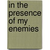 In The Presence Of My Enemies by Gracia Burnham