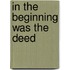 In the Beginning Was the Deed