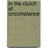 In the Clutch of Circumstance door Burglar