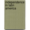Independence in Latin America by Richard Graham