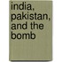 India, Pakistan, and the Bomb