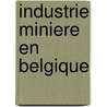 Industrie Miniere En Belgique by Source Wikipedia