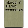 Interest In Islamic Economics by Abdulkader Thomas