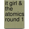 It Girl & the Atomics Round 1 door Jamie S. Rich