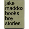 Jake Maddox Books Boy Stories door Jake Maddox