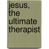 Jesus, the Ultimate Therapist door Kerry Kerr McAvoy Ph D
