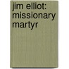 Jim Elliot: Missionary Martyr door Susan Martins Miller