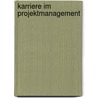 Karriere Im Projektmanagement by Heinrich Kessler