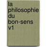 La Philosophie Du Bon-Sens V1 door Jean-Baptiste De Boyer Argens