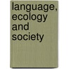 Language, Ecology And Society door Jorgen Door