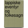 Lappiske Eventyr Og Folkesagn door Just Qvigstad