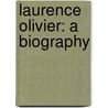 Laurence Olivier: A Biography by Donald Spoto