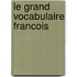 Le Grand Vocabulaire Francois