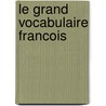 Le Grand Vocabulaire Francois door Guyot