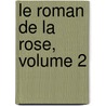 Le Roman De La Rose, Volume 2 by Jean