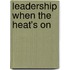 Leadership When The Heat's On