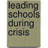 Leading Schools During Crisis door Tim D. London