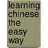 Learning Chinese the Easy Way