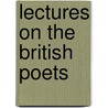 Lectures on the British Poets door William B. Reed
