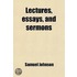 Lectures, Essays, And Sermons