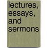 Lectures, Essays, And Sermons door Samuel Longfellow