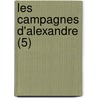 Les Campagnes D'Alexandre (5) door Jean Pierre E. Jurien De La Gravi Re