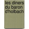 Les Diners Du Baron D'Holbach by Stphanie Flicit Genlis