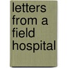 Letters From A Field Hospital by Mabel Dearmer