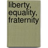 Liberty, Equality, Fraternity door Stuart D. Warner