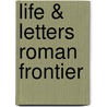 Life & Letters Roman Frontier door K. Bowman Alan