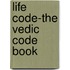 Life Code-The Vedic Code Book