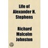Life Of Alexander H. Stephens