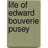Life of Edward Bouverie Pusey door William Charles Edmund Newbolt