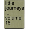 Little Journeys .., Volume 16 by Pforzheimer Bruce Rogers Collection Dlc