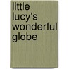 Little Lucy's Wonderful Globe door Charlotte M. Yonge