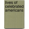 Lives Of Celebrated Americans door Benson John Lossing