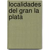 Localidades del Gran La Plata by Fuente Wikipedia
