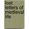 Lost Letters of Medieval Life by Martha Carlin