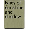 Lyrics Of Sunshine And Shadow by Paul Laurence Dunbar