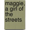 Maggie, A Girl Of The Streets door Thomas A. Gullason